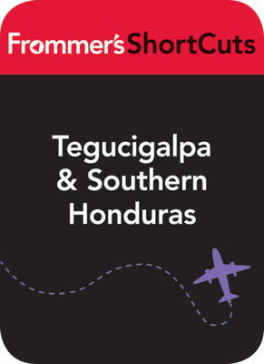 Book cover for Tegucigalpa and Southern Honduras