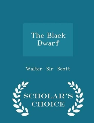 Book cover for The Black Dwarf - Scholar's Choice Edition