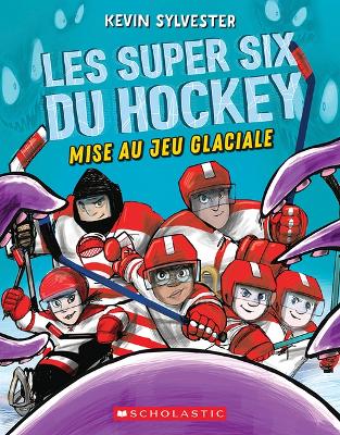 Book cover for Les Super Six Du Hockey: N° 1 - Mise Au Jeu Glaciale