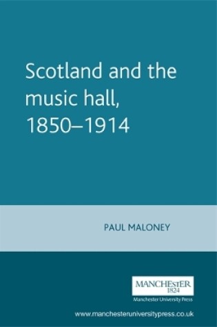 Cover of Scotland and the Music Hall, 1850-1914