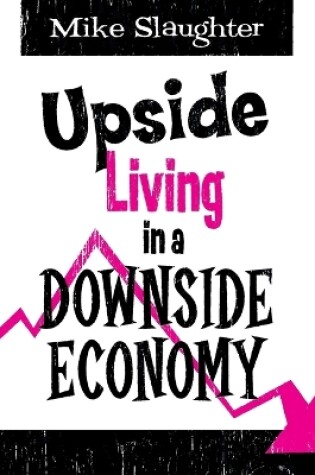 Cover of Upside Living in a Downside Economy