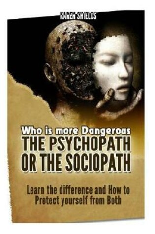 Cover of Who Is More Dangerous?the Psychopath or the Sociopath?