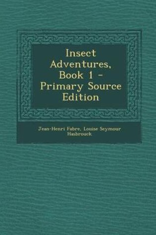 Cover of Insect Adventures, Book 1 - Primary Source Edition
