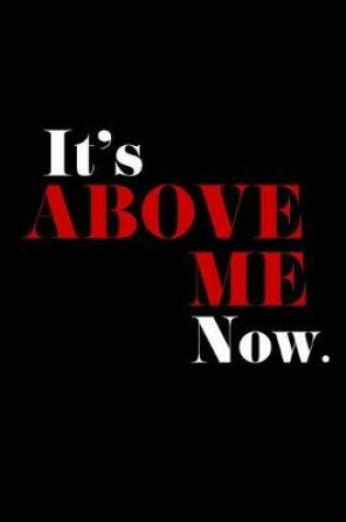 Cover of It's Above Me Now.