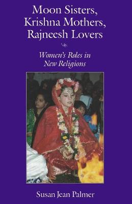 Cover of Moon Sisters, Krishna Mothers, Rajneesh Lovers