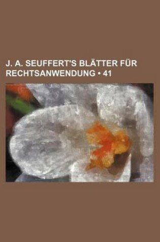 Cover of J. A. Seuffert's Blatter Fur Rechtsanwendung (41)