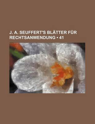 Book cover for J. A. Seuffert's Blatter Fur Rechtsanwendung (41)