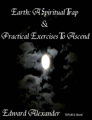 Book cover for Earth: A Spiritual Trap & Practical Exercises to Ascend