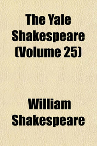 Cover of The Yale Shakespeare (Volume 25)