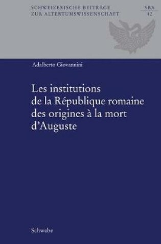 Cover of Les Institutions de la Republique Romaine Des Origines a la Mort d'Auguste