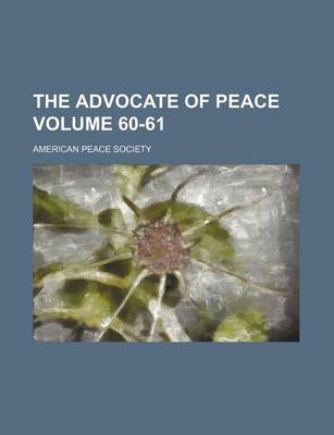 Book cover for The Advocate of Peace Volume 60-61