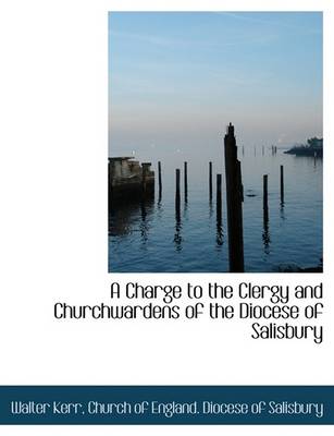 Book cover for A Charge to the Clergy and Churchwardens of the Diocese of Salisbury