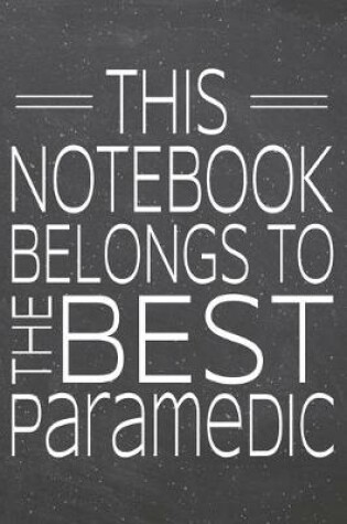 Cover of This Notebook Belongs To The Best Paramedic