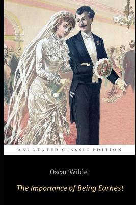 Book cover for The Importance of Being Earnest By Oscar Wilde ( A Trivial Comedy for Serious People) Annotated Classic Play