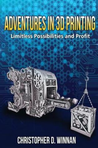 Cover of Adventures in 3D Printing