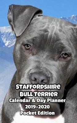 Book cover for Staffordshire Bull Terrier Calendar & Day Planner 2019-2020 Pocket Edition