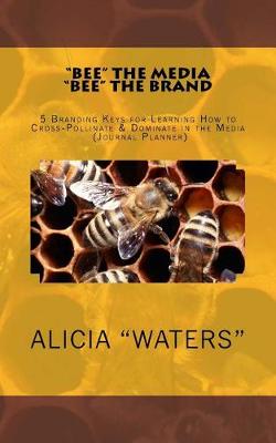 Book cover for "Bee" the Media "Bee" the Brand