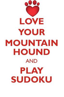 Book cover for LOVE YOUR MOUNTAIN HOUND AND PLAY SUDOKU BAVARIAN MOUNTAIN HOUND SUDOKU LEVEL 1 of 15