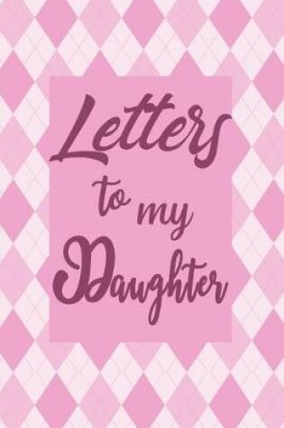 Cover of Letters to My Daughter