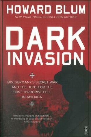 Cover of Dark Invasion: 1915: Germany's secret war and the hunt for the first terrorist cell in America