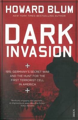 Book cover for Dark Invasion: 1915: Germany's secret war and the hunt for the first terrorist cell in America