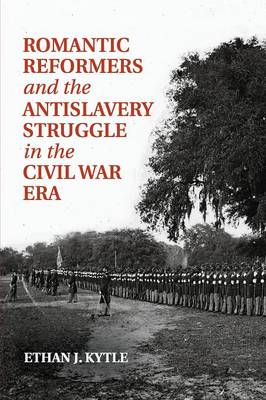 Book cover for Romantic Reformers and the Antislavery Struggle in the Civil War Era