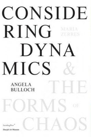 Cover of Angela Bulloch, Maria Zerres – Considering Dynamics and the Forms of Chaos