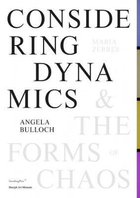 Book cover for Angela Bulloch, Maria Zerres – Considering Dynamics and the Forms of Chaos