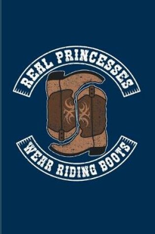 Cover of Real Princesses Wear Riding Boots