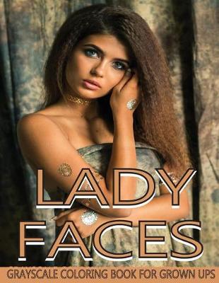 Book cover for Lady Faces Grayscale Coloring Book For Grown Ups Vol.9