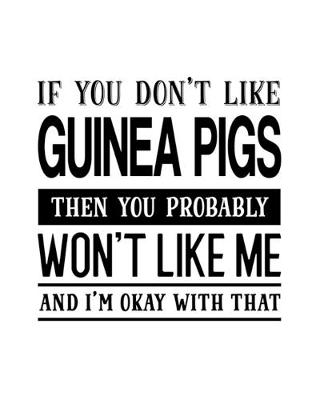 Book cover for If You Don't Like Guinea Pigs Then You Probably Won't Like Me and I'm OK With That