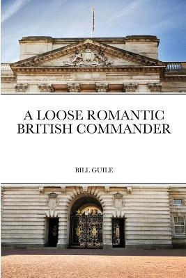 Book cover for A Loose Romantic British Commander