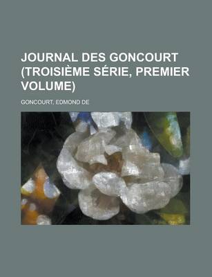 Book cover for Journal Des Goncourt (Troisieme Serie, Premier Volume)