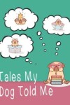 Book cover for Tales My Dog Told Me