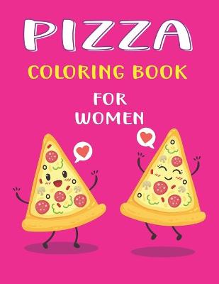 Book cover for Pizza Coloring Book for Women