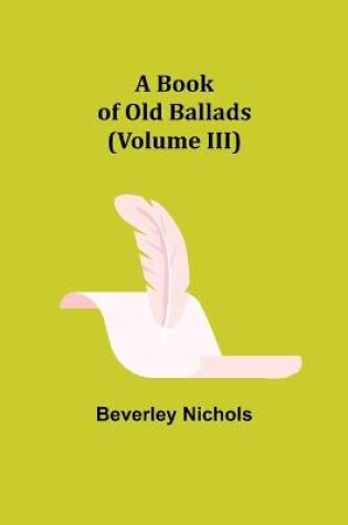 Cover of A Book of Old Ballads (Volume III)