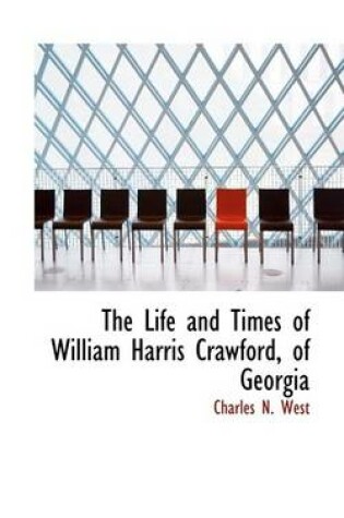 Cover of The Life and Times of William Harris Crawford, of Georgia