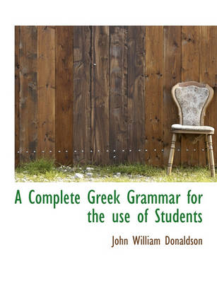 Book cover for A Complete Greek Grammar for the Use of Students