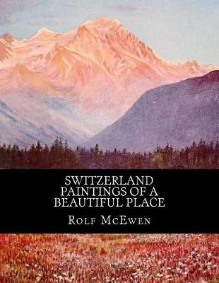 Book cover for Switzerland - Paintings of a Beautiful Place