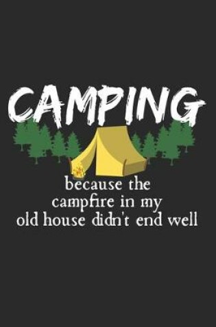 Cover of Camping - Because The Campfire In My Old House Didn't End Well