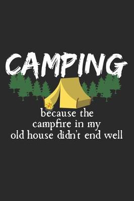 Book cover for Camping - Because The Campfire In My Old House Didn't End Well