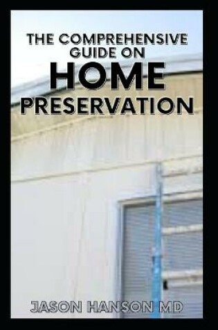 Cover of The Comprehensive Guide on Home Preservation