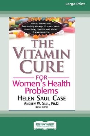 Cover of The Vitamin Cure for Women's Health Problems (16pt Large Print Edition)