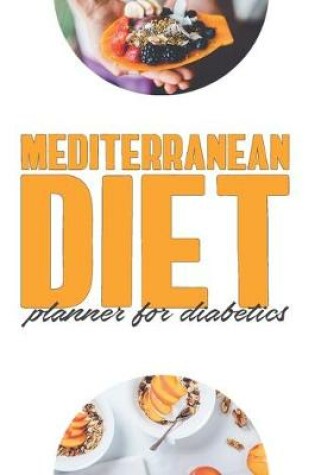 Cover of Mediterranean Meal Planner For Diabetics