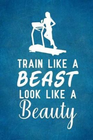 Cover of Train like a beast look like a beauty