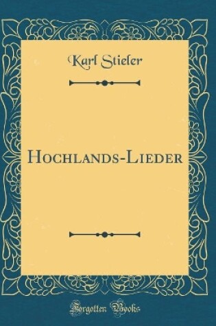 Cover of Hochlands-Lieder (Classic Reprint)