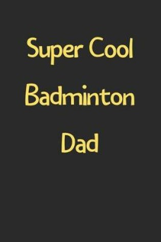 Cover of Super Cool Badminton Dad