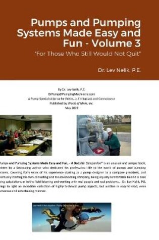 Cover of Pumps and Pumping Systems Made Easy and Fun - Volume 3