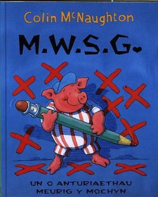 Book cover for Cyfres Meurig y Mochyn: M.W.S.G.