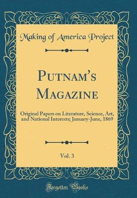 Book cover for Putnam's Magazine, Vol. 3: Original Papers on Literature, Science, Art, and National Interests; January-June, 1869 (Classic Reprint)